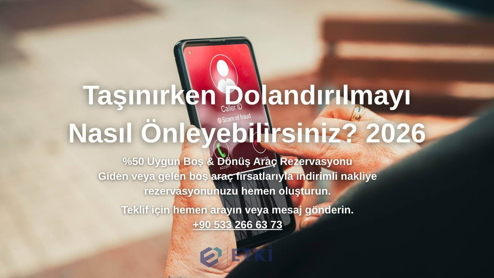 Taşınırken Dolandırılmayı Nasıl Önleyebilirsiniz? 2026 blog yazısı görseli - Etki Nakliyat